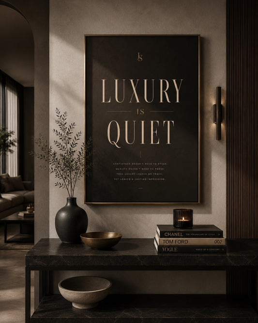 Luxury Is Quiet Typography Poster displayed in a modern hallway.